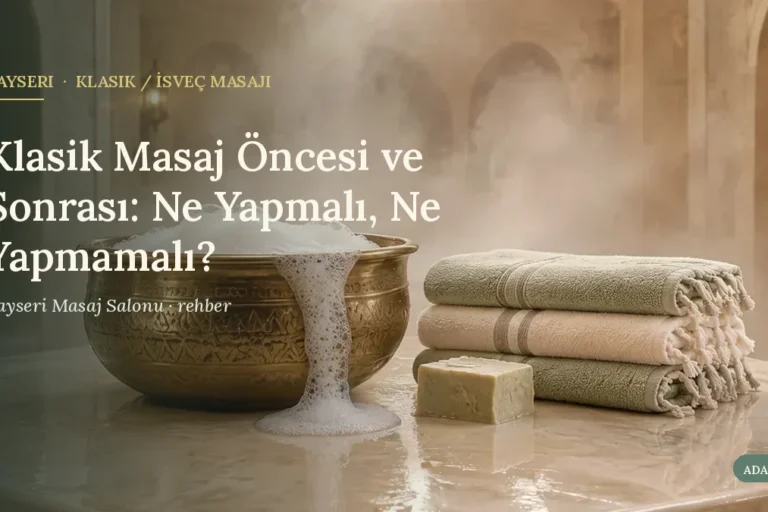 Klasik Masaj Öncesi ve Sonrası: Ne Yapmalı, Ne Yapmamalı?