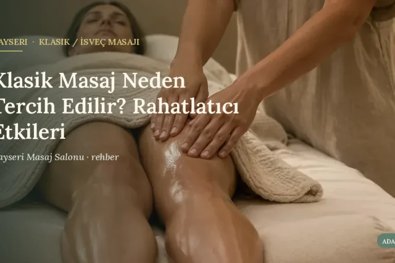 Klasik Masaj Neden Tercih Edilir? Rahatlatıcı Etkileri