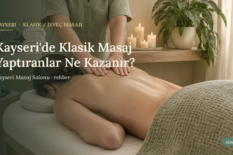 Kayseri'de Klasik Masaj Yaptıranlar Ne Kazanır?