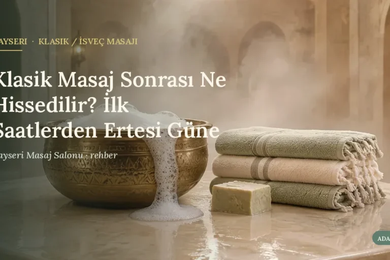 Klasik Masaj Sonrası Ne Hissedilir? İlk Saatlerden Ertesi Güne