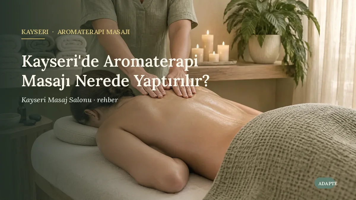 Kayseri'de Aromaterapi Masajı Nerede Yaptırılır?