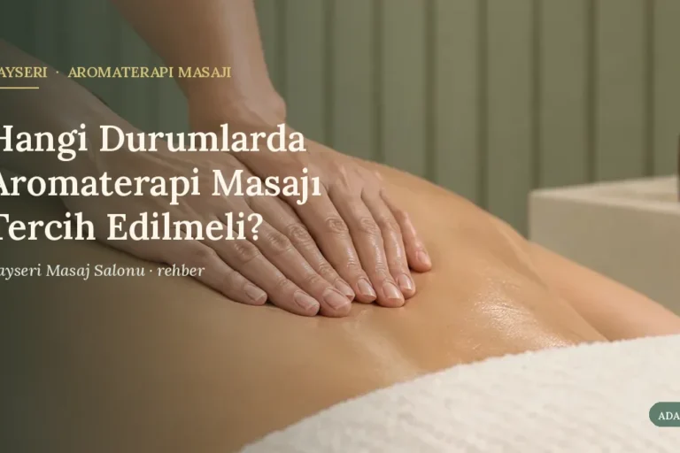 Hangi Durumlarda Aromaterapi Masajı Tercih Edilmeli?