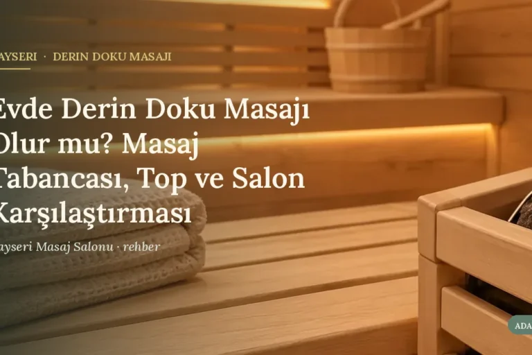Evde Derin Doku Masajı Olur mu? Masaj Tabancası, Top ve Salon Karşılaştırması