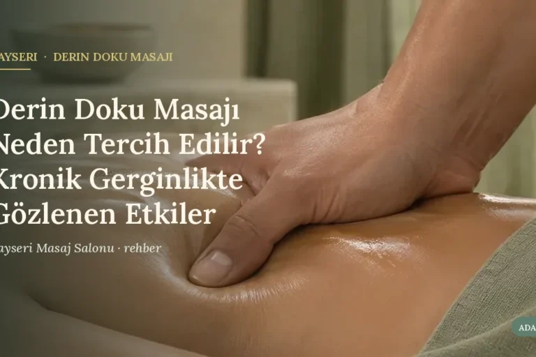 Derin Doku Masajı Neden Tercih Edilir? Kronik Gerginlikte Gözlenen Etkiler
