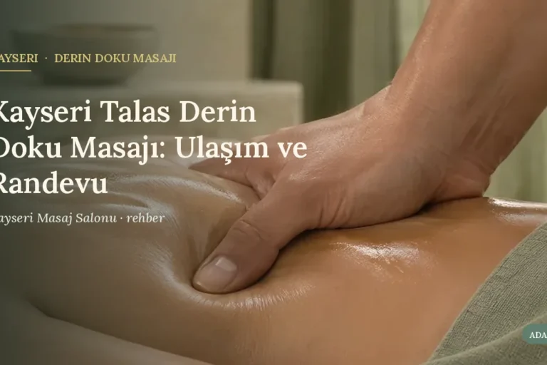 Kayseri Talas Derin Doku Masajı: Ulaşım ve Randevu