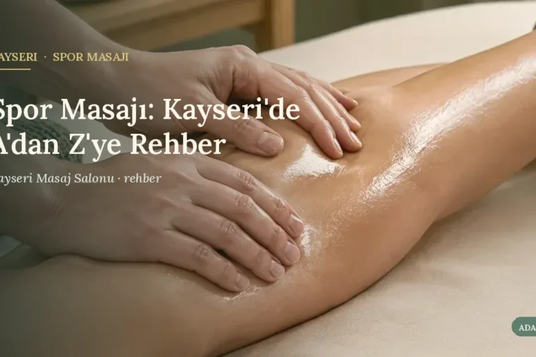 Spor Masajı: Kayseri'de A'dan Z'ye Rehber