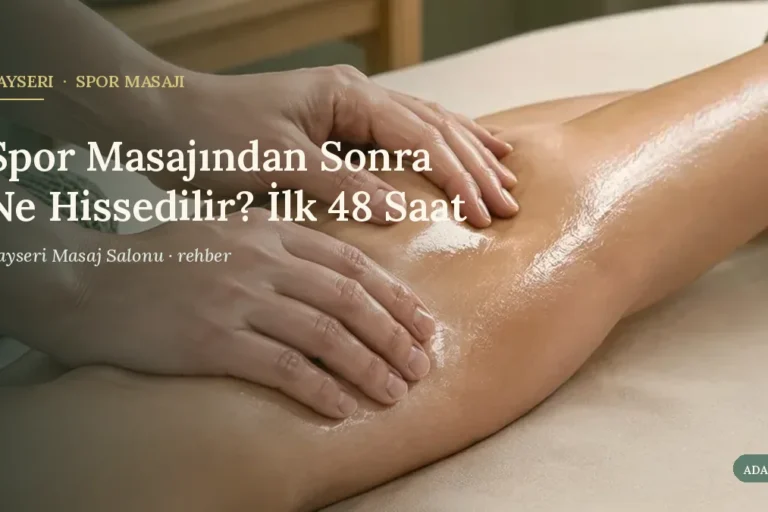 Spor Masajından Sonra Ne Hissedilir? İlk 48 Saat