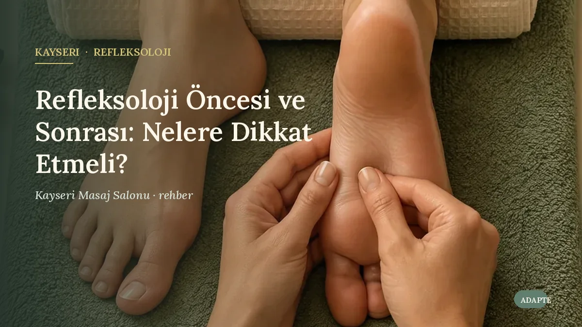 Refleksoloji Öncesi ve Sonrası: Nelere Dikkat Etmeli?