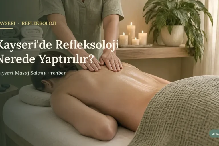 Kayseri'de Refleksoloji Nerede Yaptırılır?