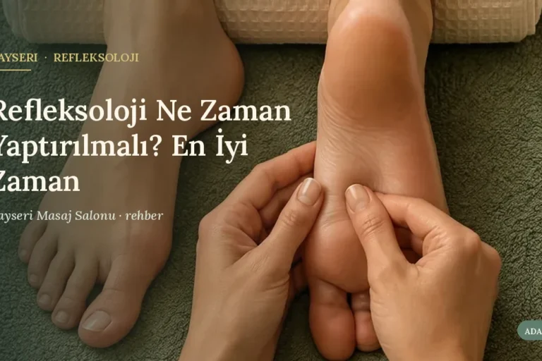 Refleksoloji Ne Zaman Yaptırılmalı? En İyi Zaman