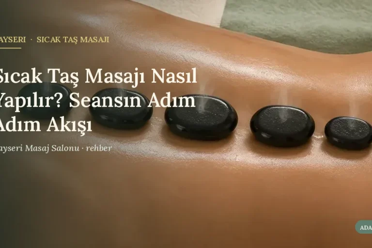 Sıcak Taş Masajı Nasıl Yapılır? Seansın Adım Adım Akışı