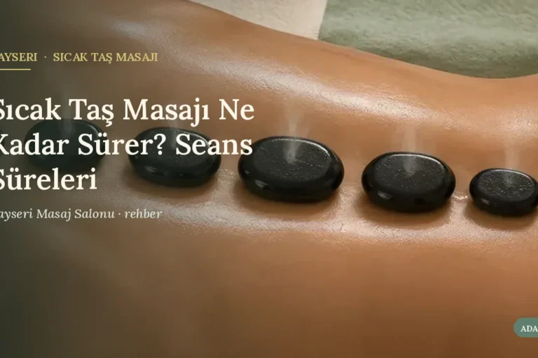 Sıcak Taş Masajı Ne Kadar Sürer? Seans Süreleri