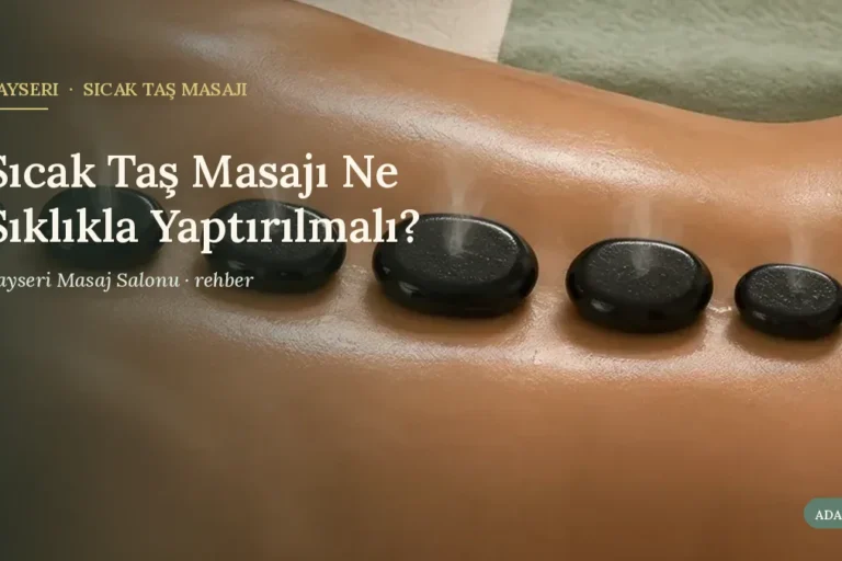 Sıcak Taş Masajı Ne Sıklıkla Yaptırılmalı?