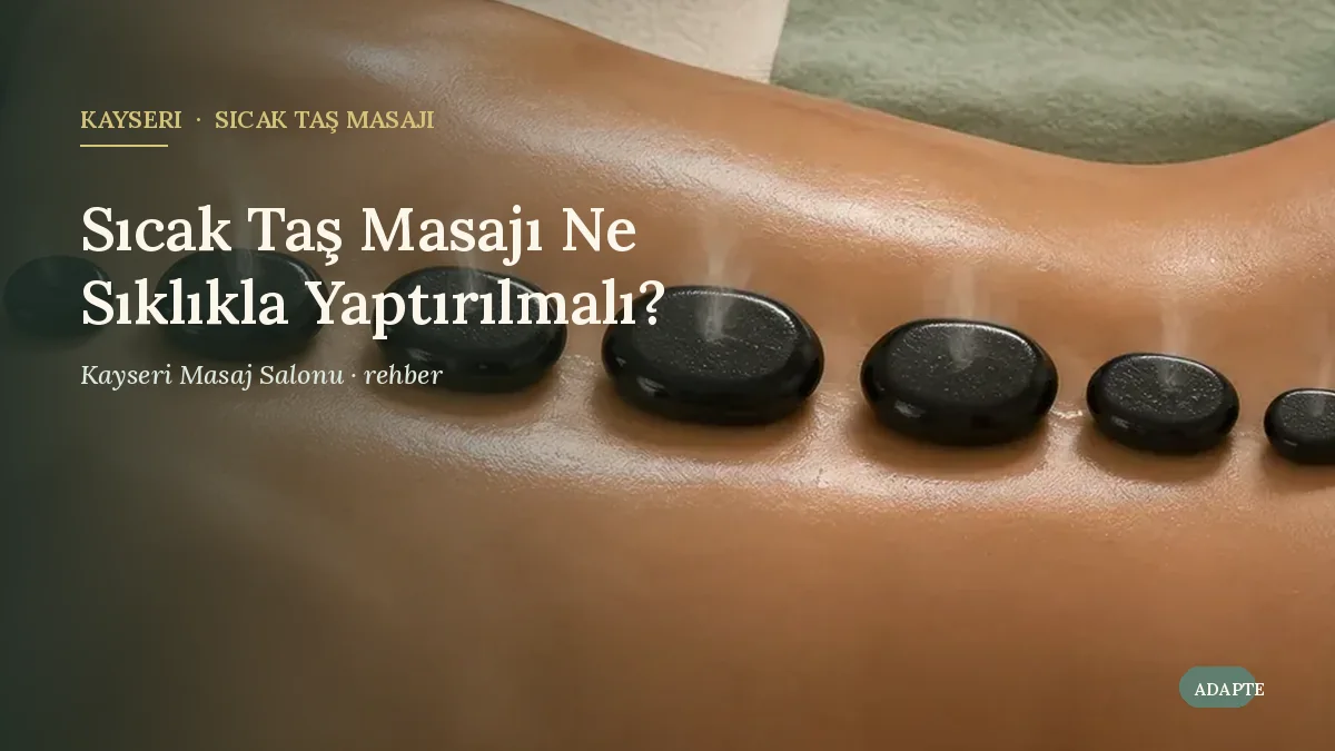 Sıcak Taş Masajı Ne Sıklıkla Yaptırılmalı?