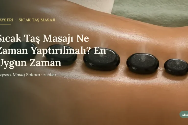 Sıcak Taş Masajı Ne Zaman Yaptırılmalı? En Uygun Zaman