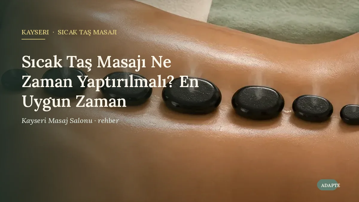 Sıcak Taş Masajı Ne Zaman Yaptırılmalı? En Uygun Zaman